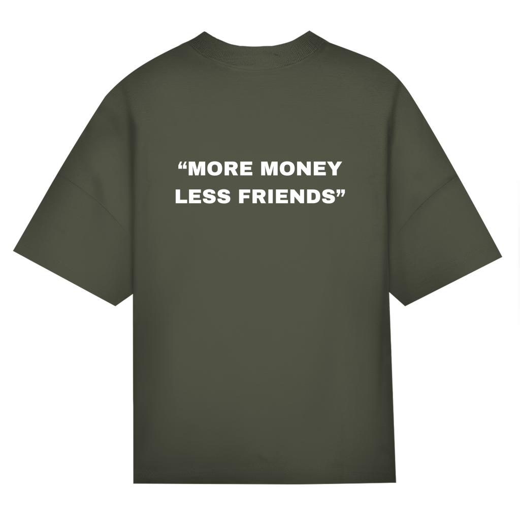 OVERSIZED "MORE MONEY LESS FRIENDS" SHIRT