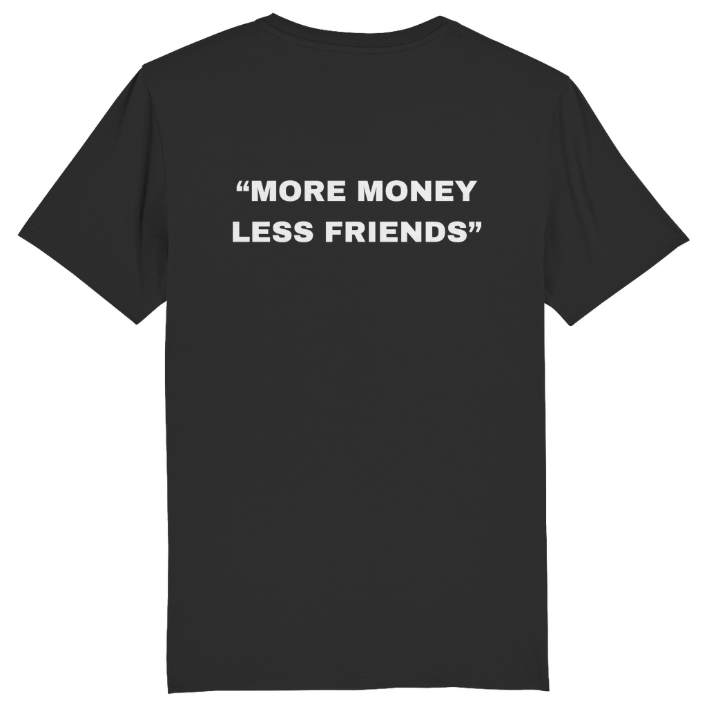 SLIM/REGULAR "MORE MONEY  LESS FRIENDS" SHIRT