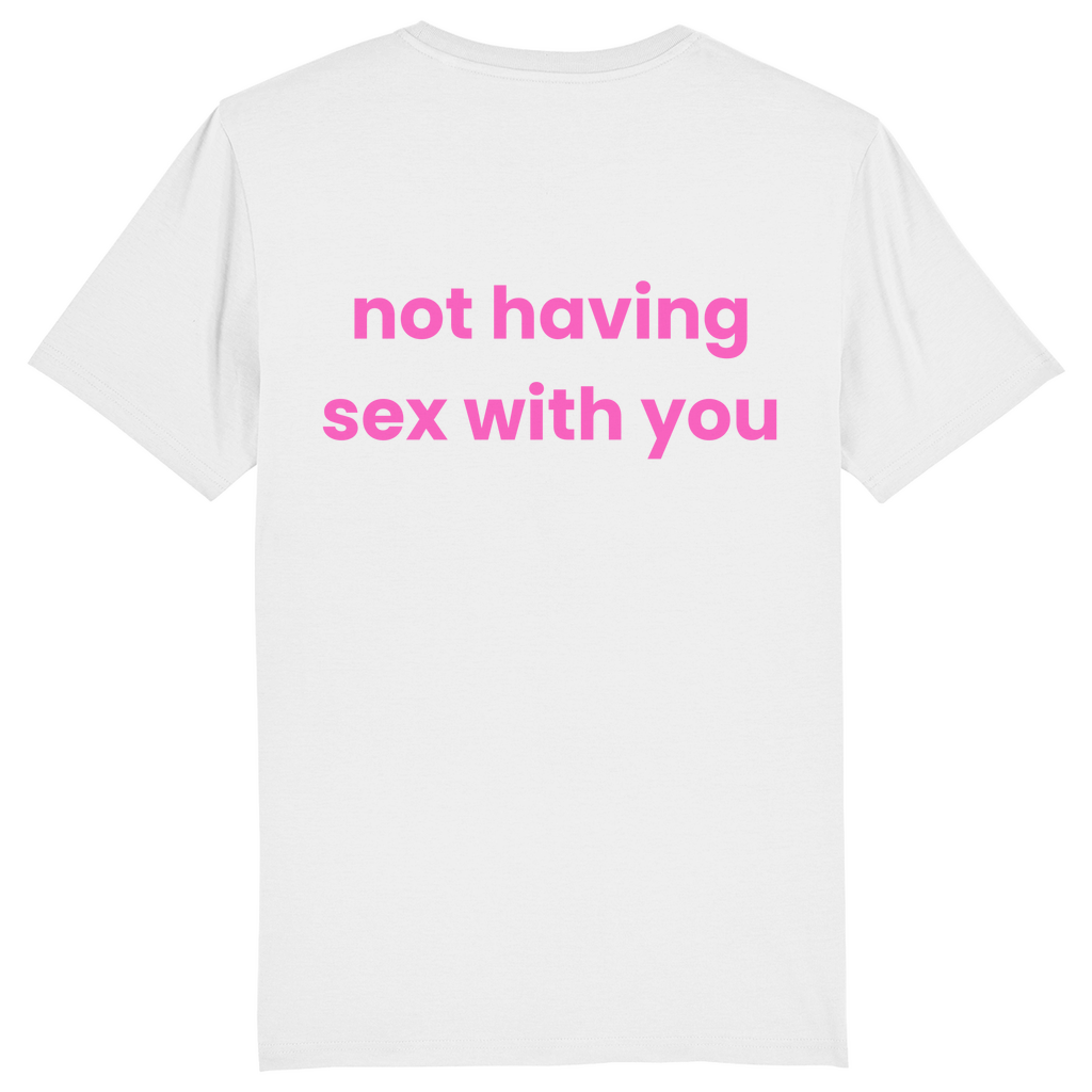 SLIM/REGULAR "NOT HAVING SEX WITH YOU" SHIRT BACKPRINT