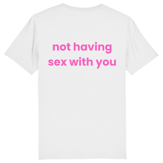 SLIM/REGULAR "NOT HAVING SEX WITH YOU" SHIRT BACKPRINT