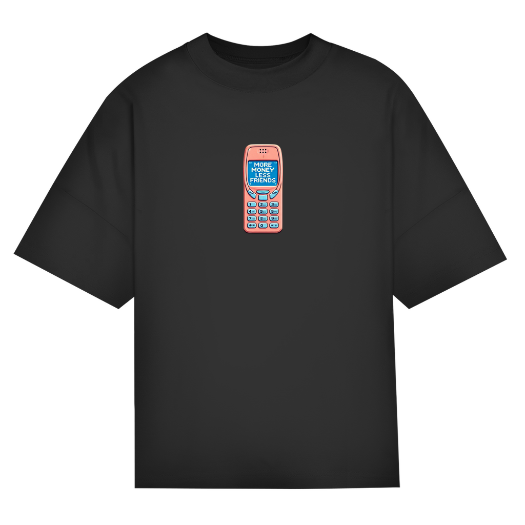 OVERSIZED "MORE MONEY LESS FRIENDS" SHIRT