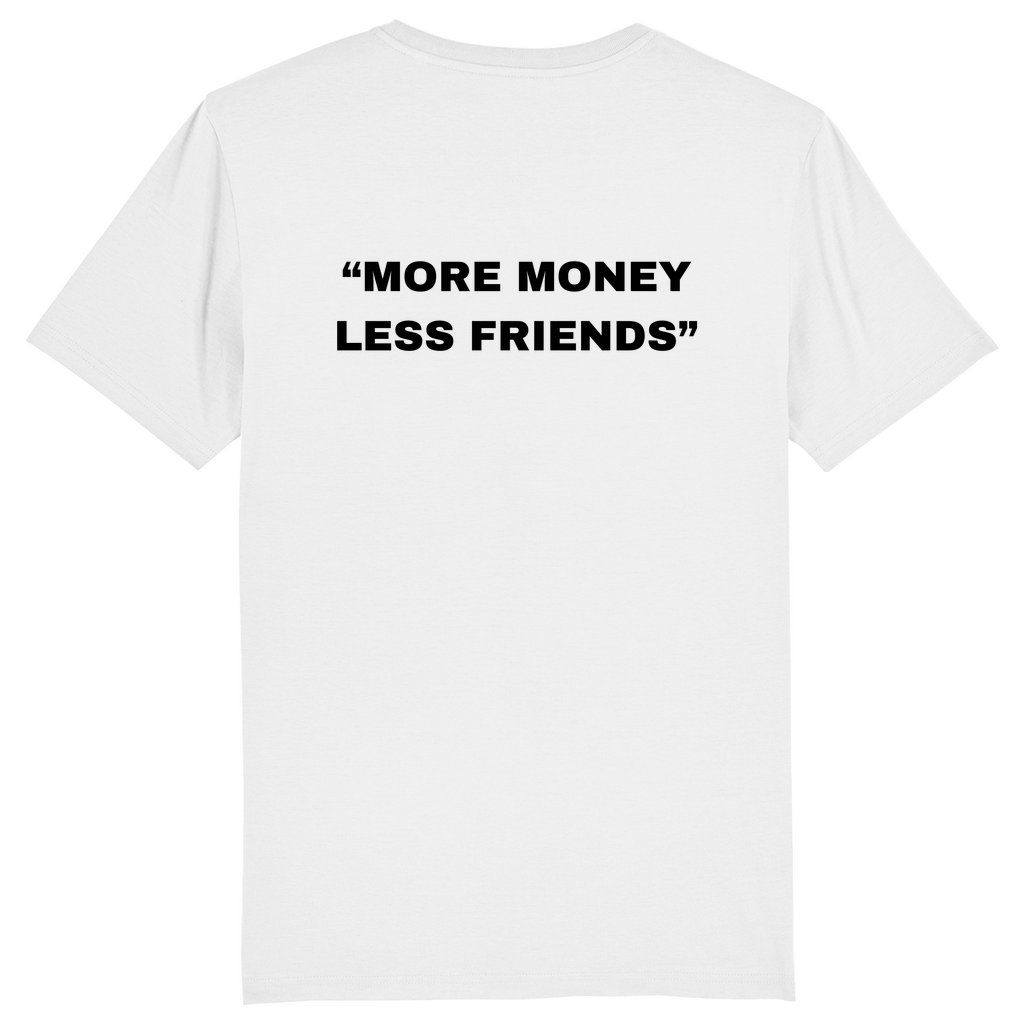 SLIM/REGULAR "MORE MONEY  LESS FRIENDS" SHIRT