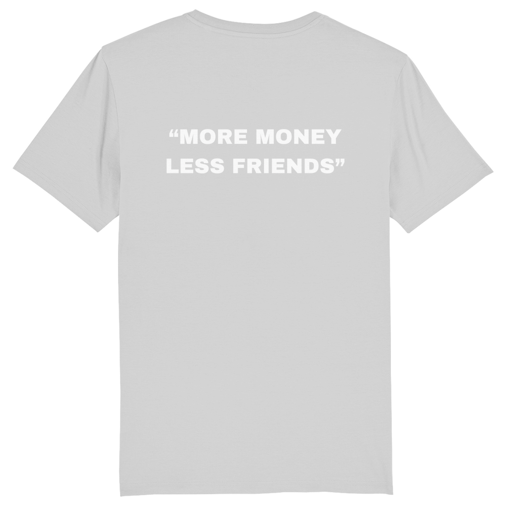 SLIM/REGULAR "MORE MONEY  LESS FRIENDS" SHIRT