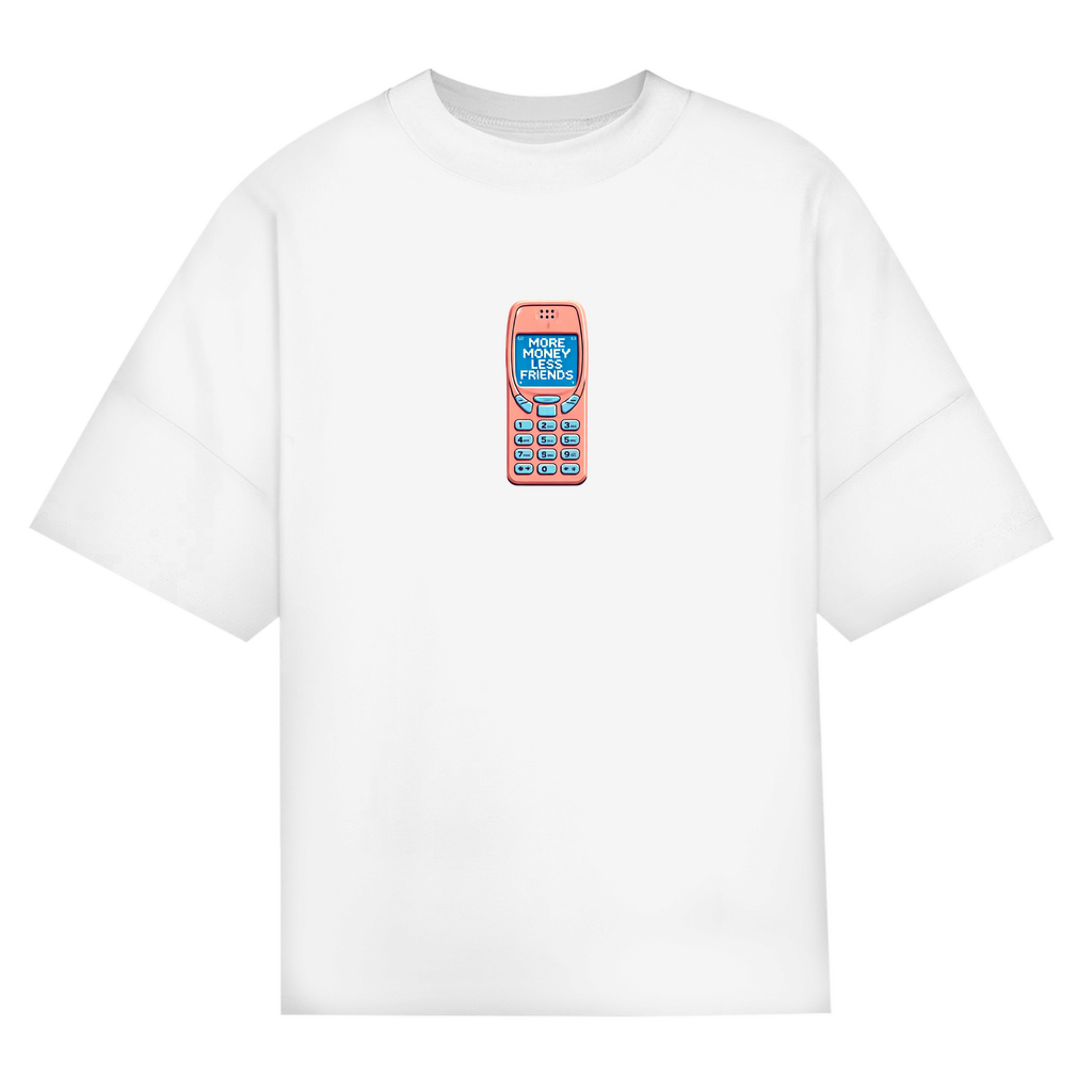 OVERSIZED "MORE MONEY LESS FRIENDS" SHIRT